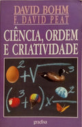 CIÊNCIA, ORDEM E CRIATIVIDADE. [1.ª EDIÇÃO]