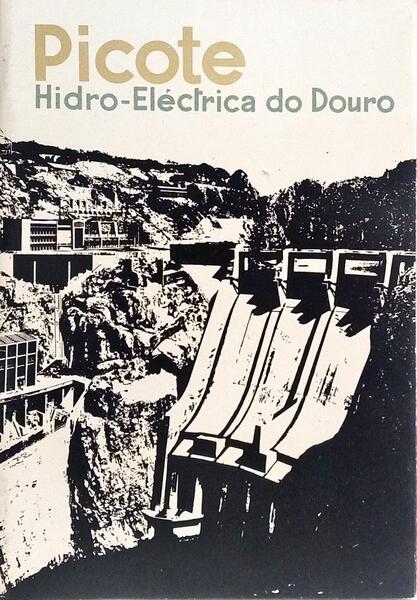 PICOTE: HIDRO-ELÉCTRICA DO DOURO. ESCALÃO DE PICOTE.
