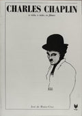CHARLES CHAPLIN, A VIDA, O MITO, OS FILMES.