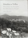 IDANHA-A-VELHA, MEMÓRIAS EM IMAGENS, RECOLLECTIONS IN IMAGES.