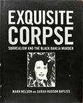 EXQUISITE CORPSE, SURREALISM AND THE BLACK DAHLIA MURDER.