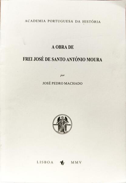 A OBRA DE FREI JOSÉ DE SANTO ANTÓNIO MOURA.