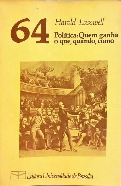 POLÍTICA: QUEM GANHA O QUE, QUANDO, COMO.