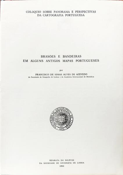 COLÓQUI SOBRE PANORAMA E PERSPECTIVAS DA CARTOGRAFIA PORTUGUESA: BRASÕES E BANDEIRAS EM ALGUNS ANTIGOS MAPAS PORTUGUESES.