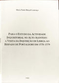 PARA O ESTUDO DA ACTIVIDADE INQUISITORIAL NO ALTO ALENTEJO: A VITS DA INQUISIÇÃO DE LISBOA AO BISPADO DE PORTALEGRE EM 1570-1579.