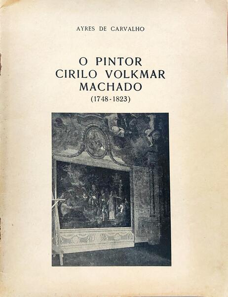 O PINTOR CIRILO VOLKMAR MACHADO, (1748-1823)