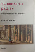 NON SENZA PAZZIA: PROSPETTIVE SUL TEATRO MUSICALE.
