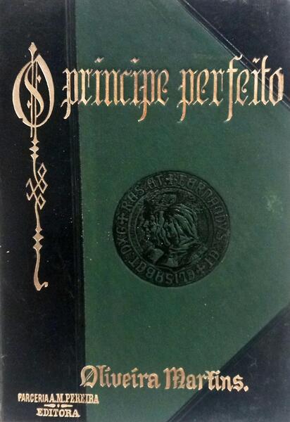 O PRINCIPE PERFEITO. [4.ª EDIÇÃO/ENCADERNAÇÃOA]