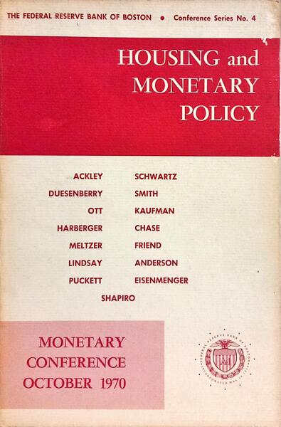 HOUSING AND MONETARY POLICY, CONFERENCE SERIES NO. 4, MONETARY CONFERENCE OCTOBER 1970.