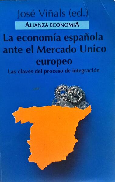 LA ECONOMÍA ESPAÑOLA ANTE EL MERCADO UNICO EUROPEO.