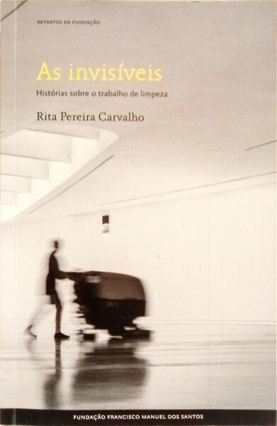 AS INVISÍVEIS, HISTÓRIAS SOBRE O TRABALHO DE LIMPEZA.