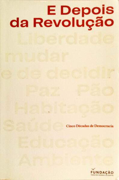 E DEPOIS DA REVOLUÇÃO: CINCO DÉCADAS DE DEMOCRACIA.