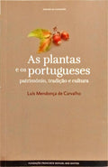 AS PLANTAS E OS PORTUGUESES PATRIMÓNIO, TRADIÇÃO E CULTURA.