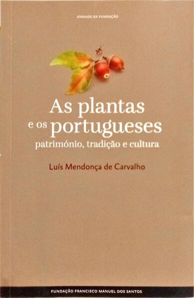 AS PLANTAS E OS PORTUGUESES PATRIMÓNIO, TRADIÇÃO E CULTURA.