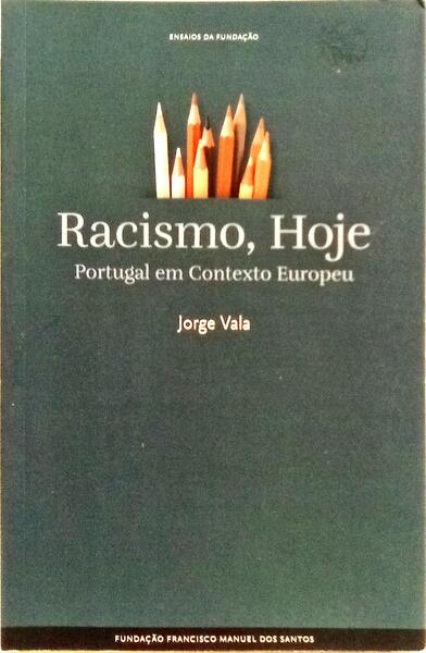 RACISMO, HOJE PORTUGAL EM CONTEXTO EUROPEU.