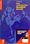 PARA COMPREENDER FELISMENTE HÁ LUAR!