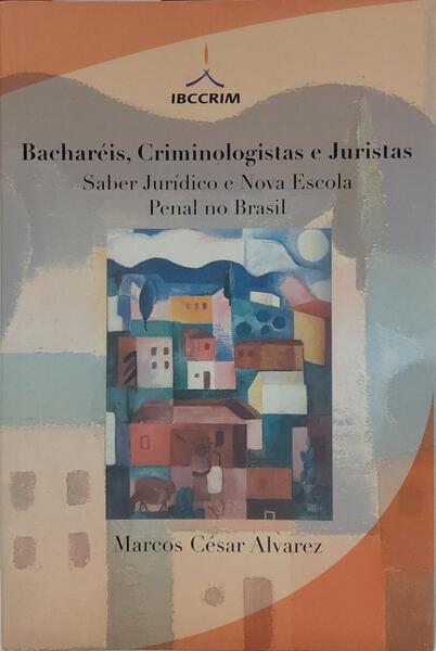 BACHARÉIS, CRIMINOLOGISTAS E JURISTAS.