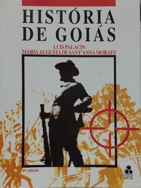 HISTÓRIA DE GOIÁS (1722-1972). [6.ª EDIÇÃO]