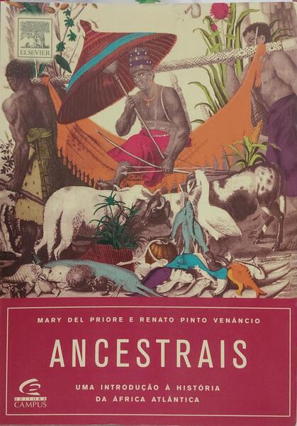 ANCESTRAIS: UMA INTRODUÇÃO À HISTÓRIA DA ÁFRICA ALTLÂNTICA.