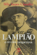 LAMPIÃO: O REI DOS CANGACEIROS.