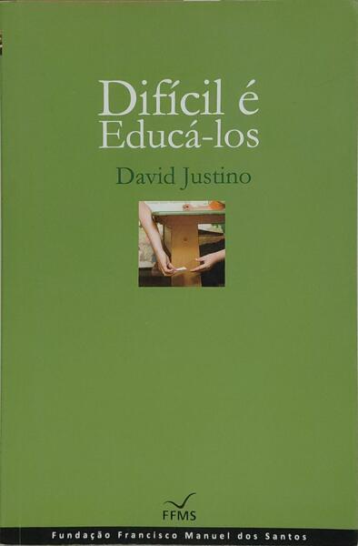 DIFÍCIL É EDUCÁ-LOS.