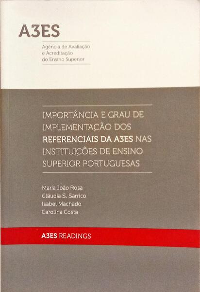 IMPORTÂNCIA E GRAU DE IMPLEMENTAÇÃO DOS REFERENCIAIS DA A3ES NAS INSTITUIÇÕES DE ENSINO SUPERIOR PORTUGUESAS.