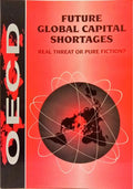 FUTURE GLOBAL CAPITAL SHORTAGES: REAL THREAT OR PURE DICTION?