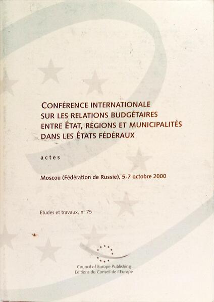 CONFÉRENCE INTERNATIONALE SUR LES RELATIONS BUDGÉTAIRES ENTRE ÉTAT, RÉGIONS ET MUNICIPALITÉS DANS LES ÉTATS FÉDÉRAUX.