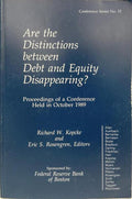 ARE THE DISTINCTIONS BETWEEN DEBT AND EQUITY DISAPPEARING?