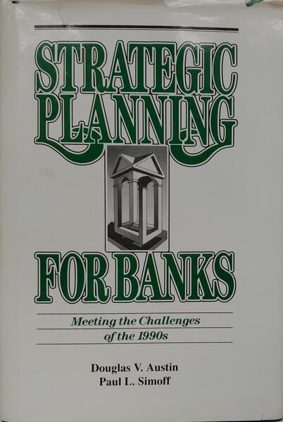 STRATEGIC PLANNING FOR BANKS: MEETING THE CHALLENGES OFTHE 1990s.