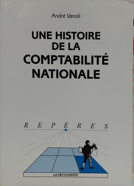 UNE HISTOIRE DE LA COMPTABILITÉ NATIONALE.