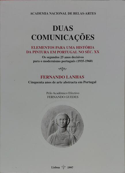 DUAS COMUNICAÇÕES: ELEMENTOS PARA UMA HISTÓRIA DA PINTURA EM PORTUGAL NO SÉC. XX.