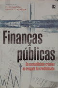 FINANÇAS PÚBLICAS: DA CONTABILIDADE CRIATIVA AO RESGATE DA CREDIBILIDADE. [1.ª EDIÇÃO]