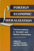 FOREIGN ECONOMIC LIBERALIZATION: TRANSFORMATIONS IN SOCIALIST AND MARKET ECONOMIES.