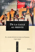 DE LA CALLE AL FRENTE: EL ANARCOSINDICALISMO EN ESPAÑA (1931-1939).