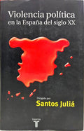 VIOLENCIA POLÍTICA EN LA ESPAÑA DEL SIGLO XX.