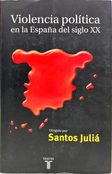 VIOLENCIA POLÍTICA EN LA ESPAÑA DEL SIGLO XX.