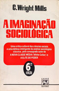 A IMAGINAÇÃO SOCIOLÓGICA. [6.ª EDIÇÃO]
