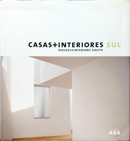 CASAS+INTERIORES SUL. HOUSES+INTERIORS SOUTH SUL.