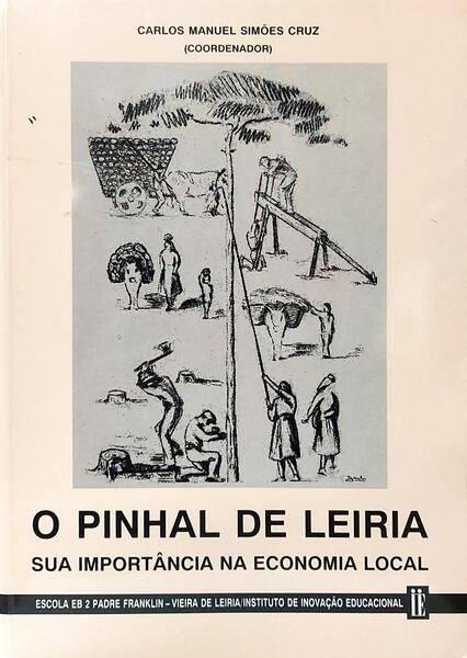 O PINHAL DE LEIRIA: SUA IMPORTÂNCIA NA ECONOMIA LOCAL. [1.ª EDIÇÃO]