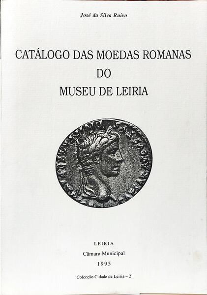 CATÁLOGO DAS MOEDAS ROMANAS DO MUSEU DE LEIRIA.