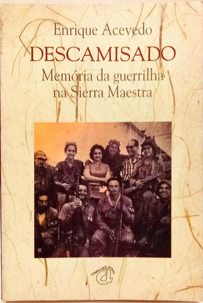 DESCAMISADO: MEMÓRIA DA GUERRILHA NA SIERRA MAESTRA. [1.ª EDIÇÃO]