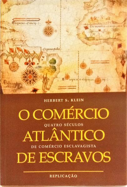 O COMÉRCIO ATLÂNTICO DE ESCRAVOS: QUATRO SÉCULOS DE COMÉRCIO ESCLAVAGISTA.