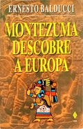 MONTEZUMA DESCOBRE A EUROPA.
