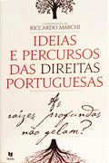 AS RAÍZES PROFUNDAS NÃO GELAM? IDEIAS E PERCURSOS DAS DIREITAS PORTUGUESAS. [1.ª EDIÇÃO]