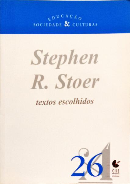 EDUCAÇÃO SOCIEDADE & CULTURAS, N.º 26, 2008. STEPHEN R. STOER: TEXTOS ESCOLHIDOS.