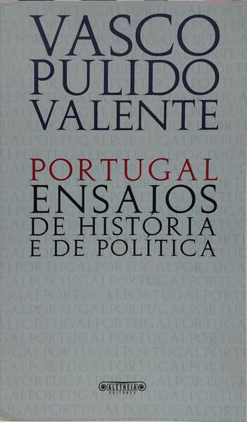 PORTUGAL: ENSAIOS DE HISTÓRIA E DE POLÍTICA. [2.ª EDIÇÃO]