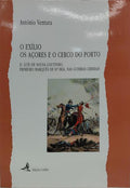 O EXÍLIO, OS AÇORES E O CERCO DO PORTO.