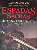 ESPADAS SACRAS: JIHAD NA TERRA SANTA, 1097-1291.