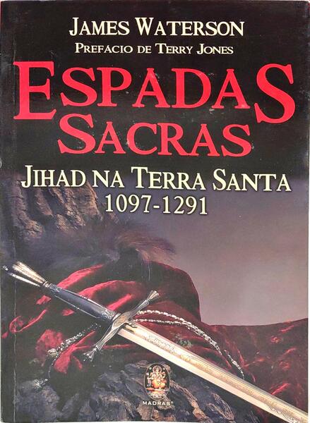ESPADAS SACRAS: JIHAD NA TERRA SANTA, 1097-1291.